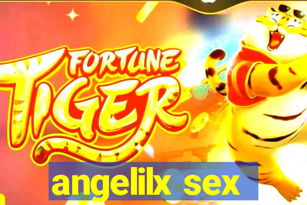 angelilx sex